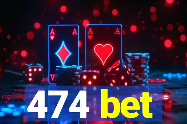 474 bet